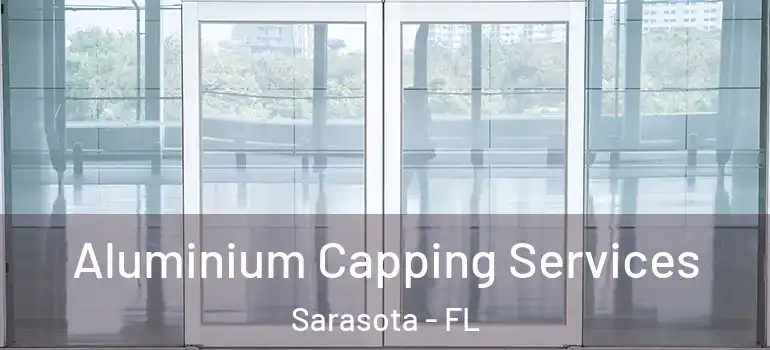 Aluminium Capping Services Sarasota - FL