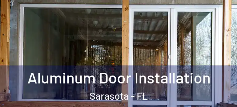 Aluminum Door Installation Sarasota - FL