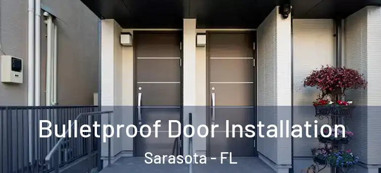 Bulletproof Door Installation Sarasota - FL