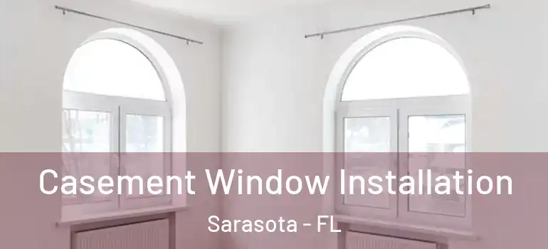 Casement Window Installation Sarasota - FL