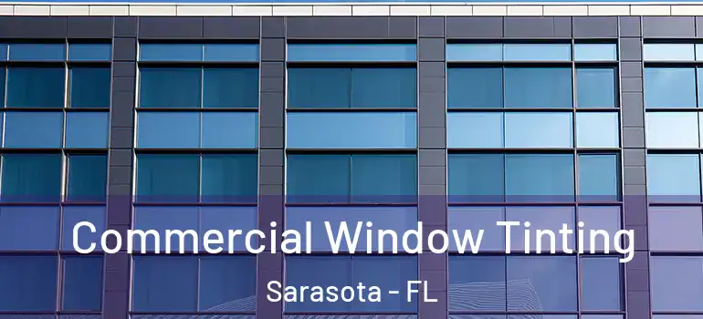 Commercial Window Tinting Sarasota - FL