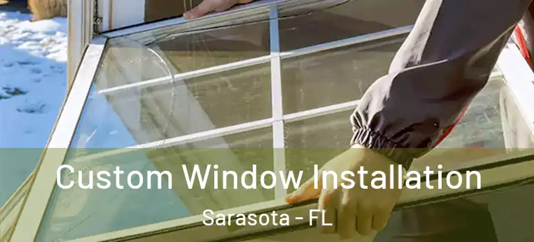 Custom Window Installation Sarasota - FL
