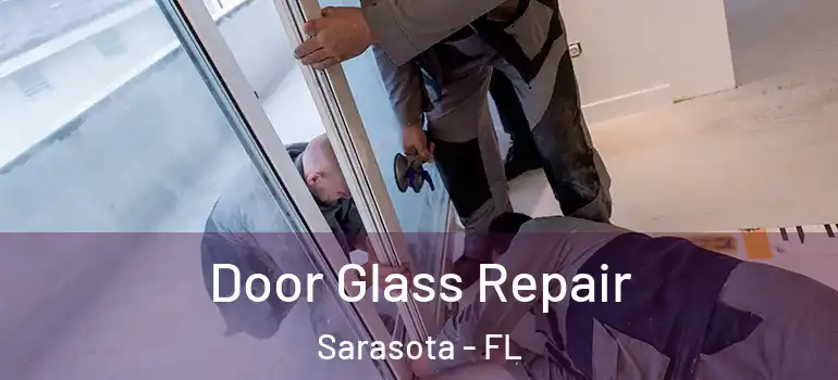 Door Glass Repair Sarasota - FL