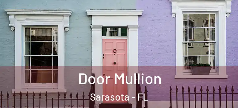Door Mullion Sarasota - FL