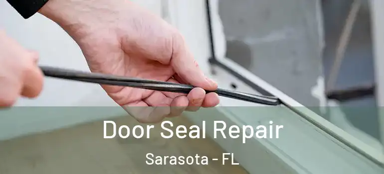 Door Seal Repair Sarasota - FL
