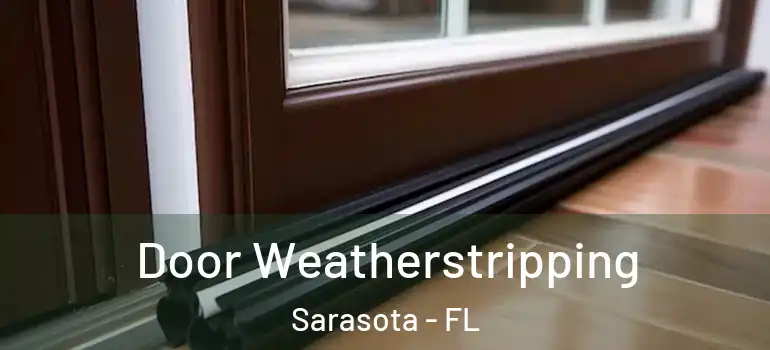 Door Weatherstripping Sarasota - FL