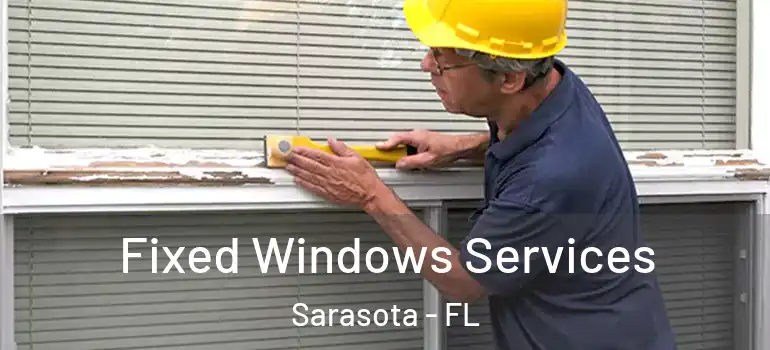  Fixed Windows Services Sarasota - FL