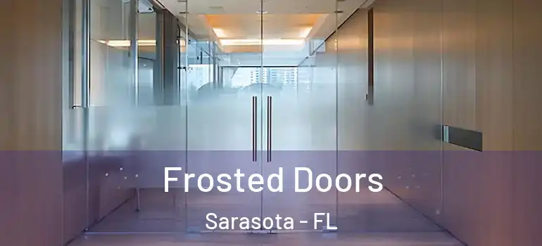 Frosted Doors Sarasota - FL