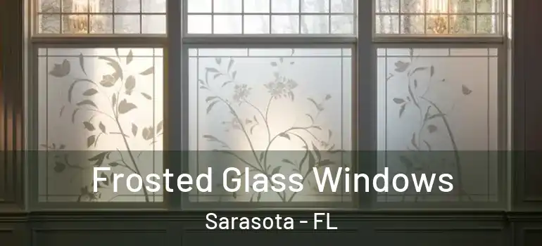 Frosted Glass Windows Sarasota - FL