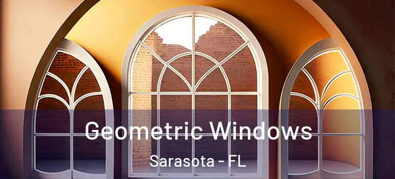Geometric Windows Sarasota - FL