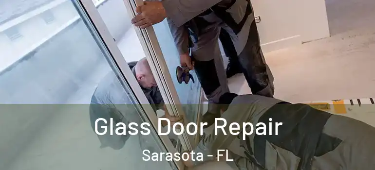  Glass Door Repair Sarasota - FL
