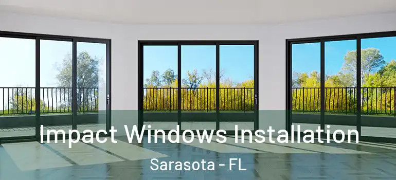 Impact Windows Installation Sarasota - FL
