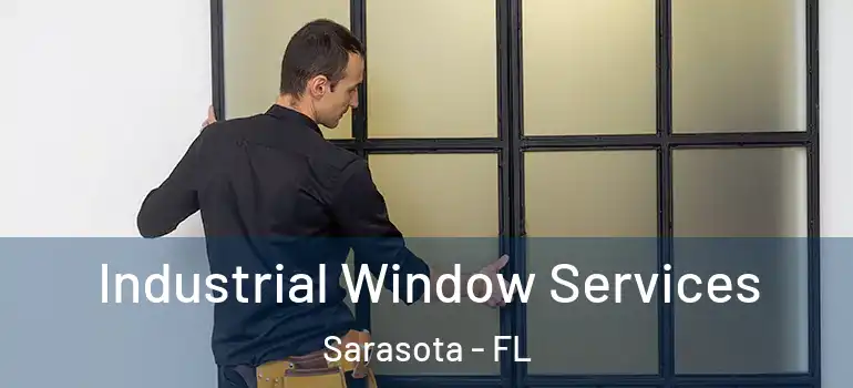 Industrial Window Services Sarasota - FL