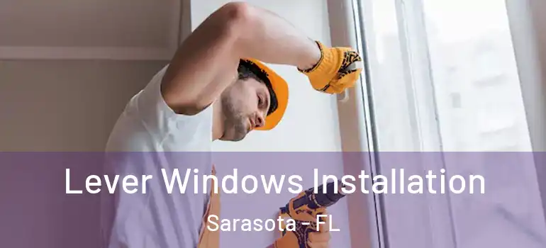 Lever Windows Installation Sarasota - FL