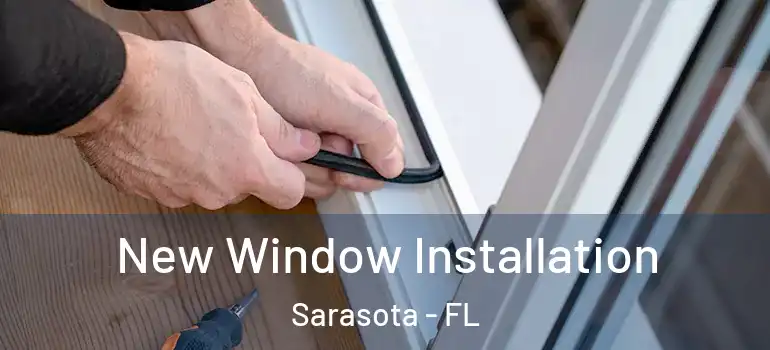 New Window Installation Sarasota - FL