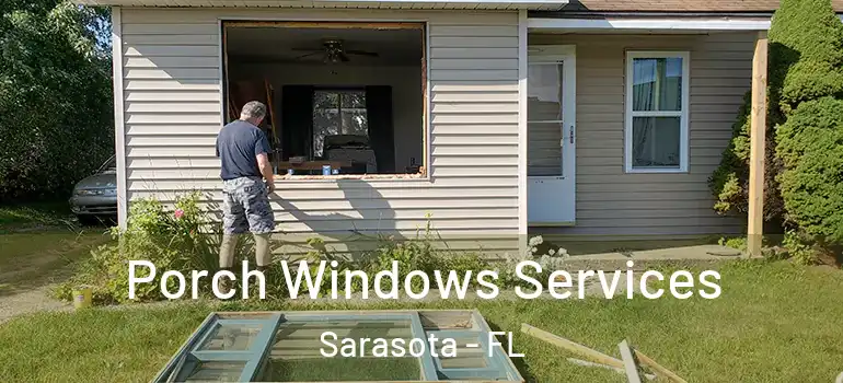 Porch Windows Services Sarasota - FL