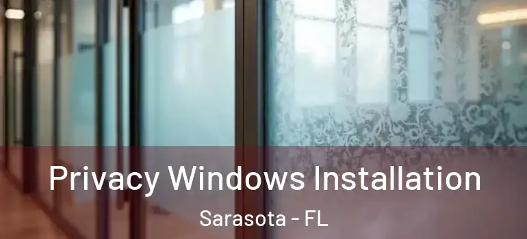 Privacy Windows Installation Sarasota - FL