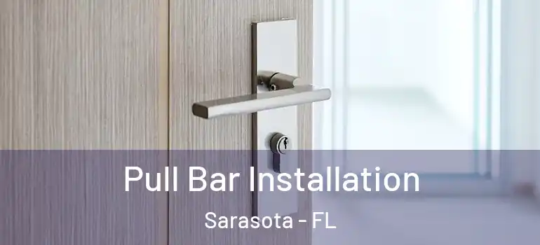 Pull Bar Installation Sarasota - FL