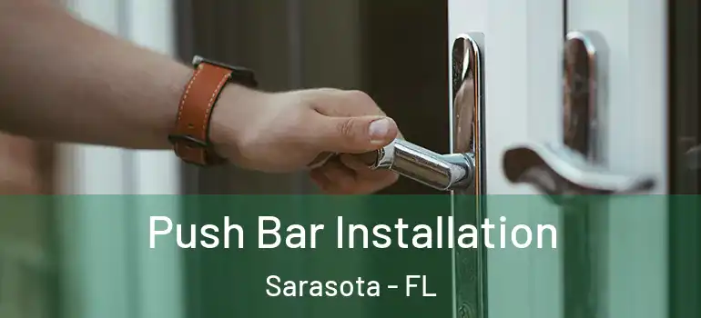Push Bar Installation Sarasota - FL