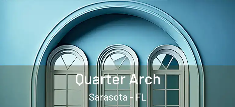 Quarter Arch Sarasota - FL