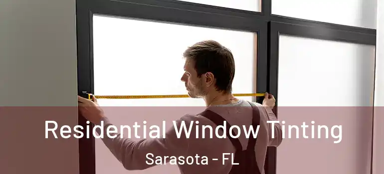 Residential Window Tinting Sarasota - FL
