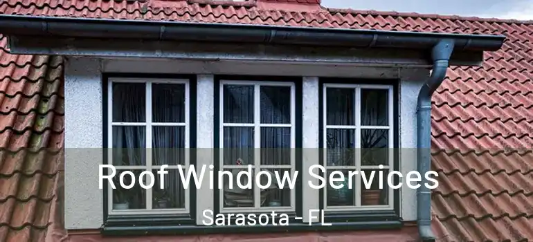 Roof Window Services Sarasota - FL