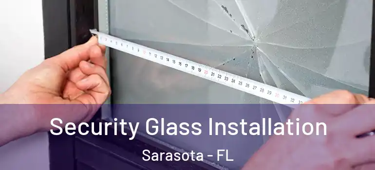 Security Glass Installation Sarasota - FL