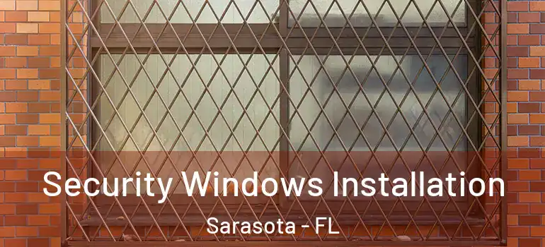 Security Windows Installation Sarasota - FL