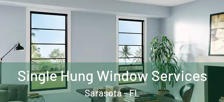 Single Hung Window Services Sarasota - FL