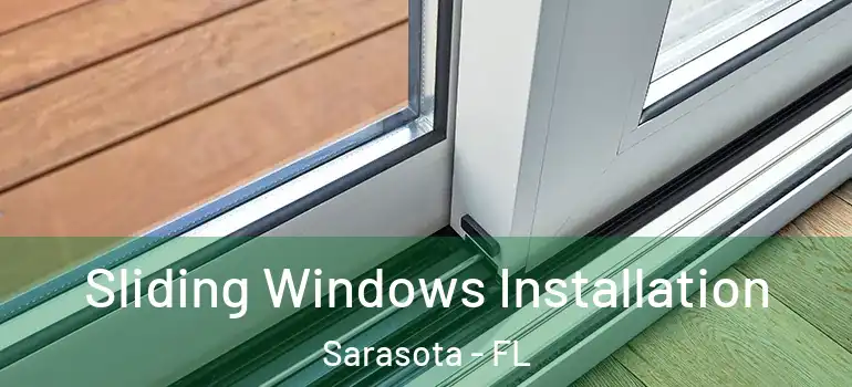 Sliding Windows Installation Sarasota - FL