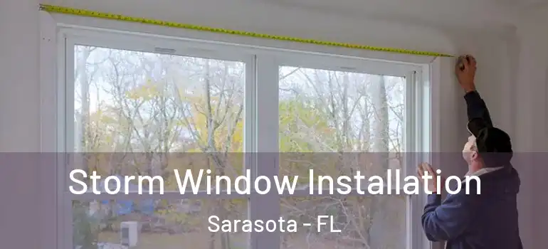 Storm Window Installation Sarasota - FL