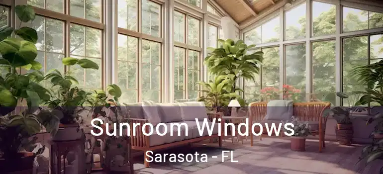Sunroom Windows Sarasota - FL