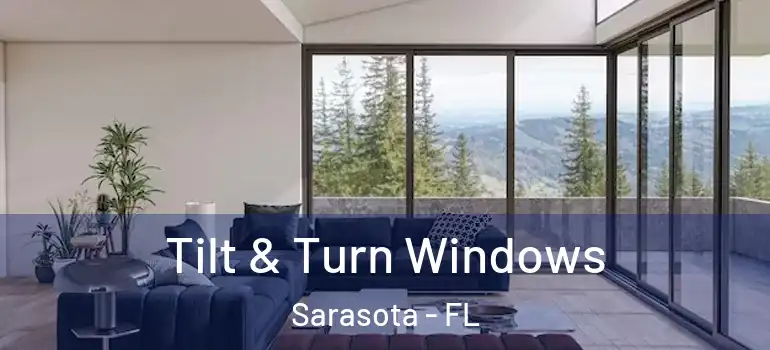 Tilt & Turn Windows Sarasota - FL