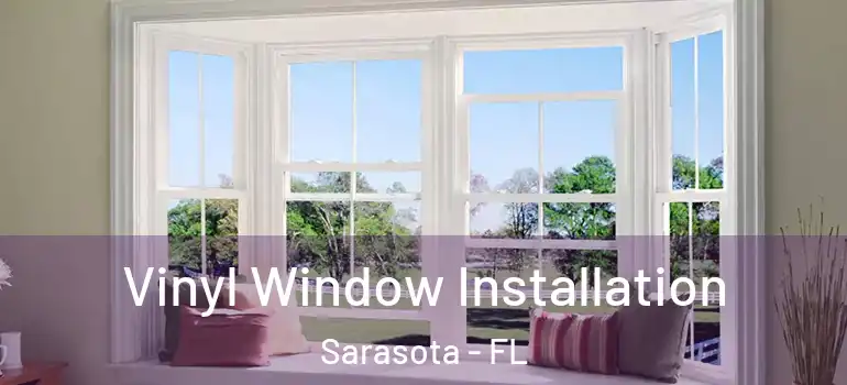 Vinyl Window Installation Sarasota - FL