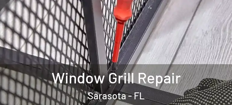 Window Grill Repair Sarasota - FL