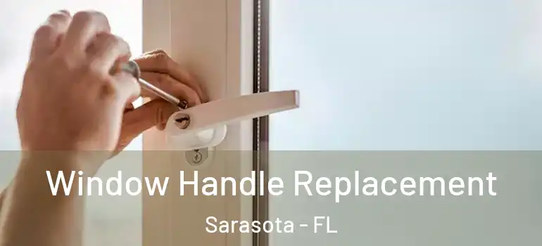 Window Handle Replacement Sarasota - FL