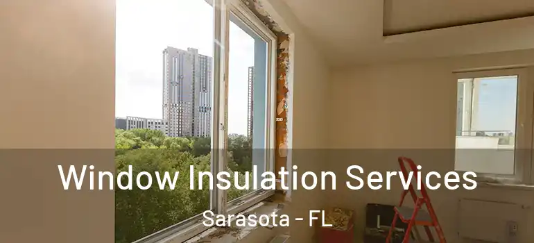 Window Insulation Services Sarasota - FL