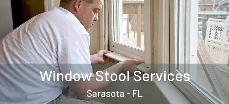 Window Stool Services Sarasota - FL